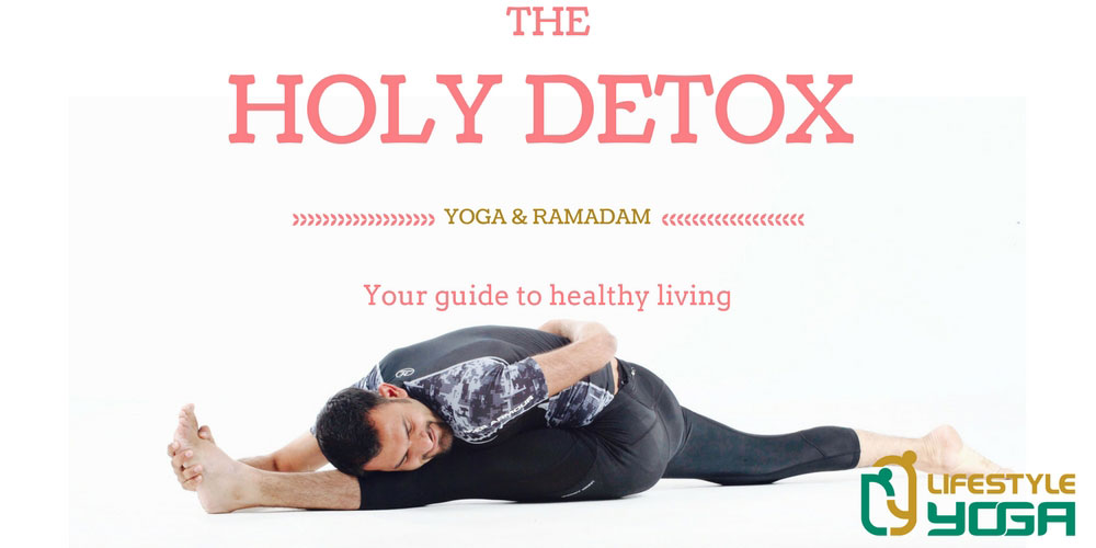 Yoga and Ramadan – The holy detox!