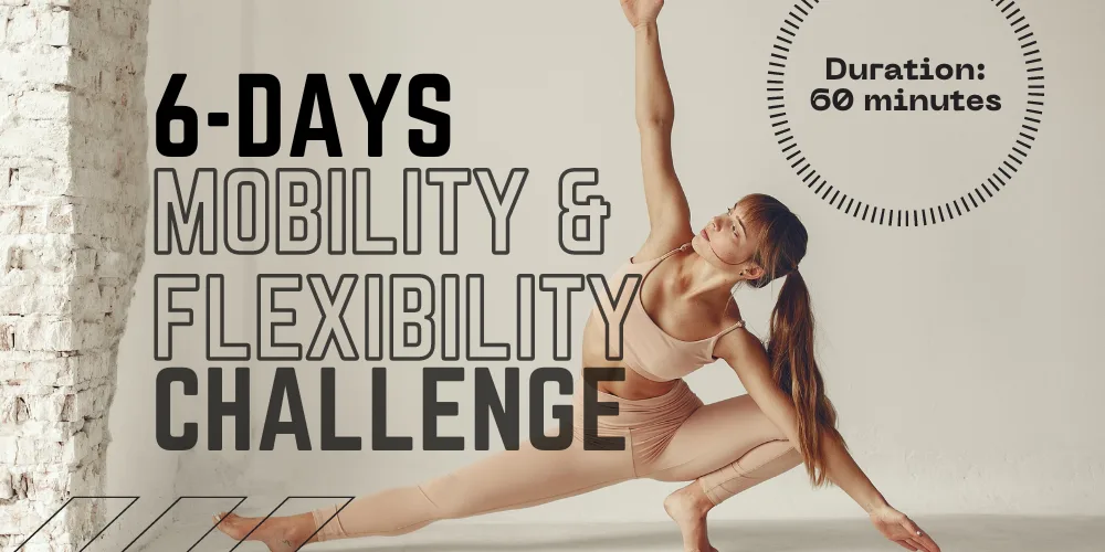 6 Days Mobility and Flexibility Challenge