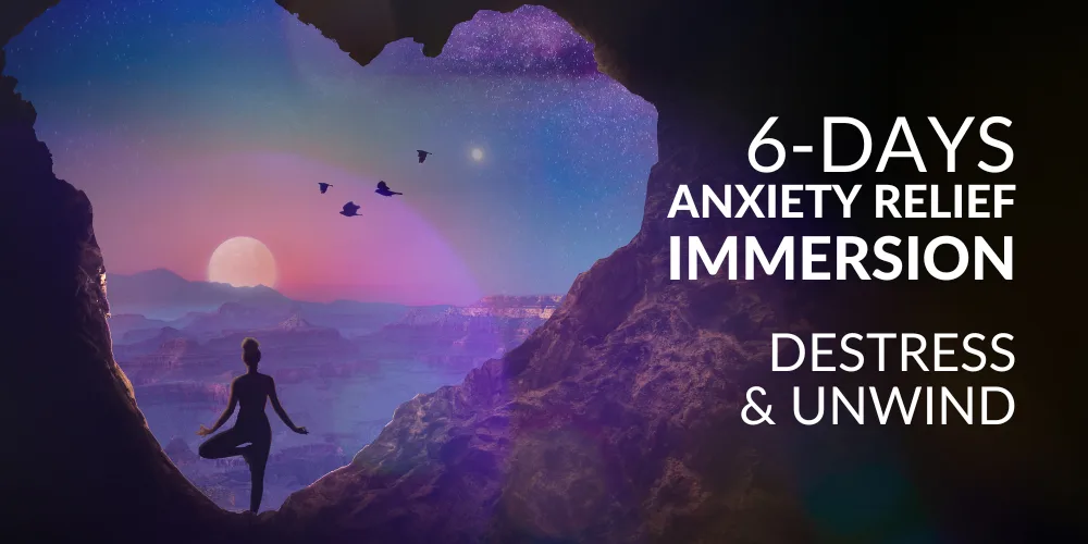 ANXIETY RELIEF IMMERSION PROGRAM