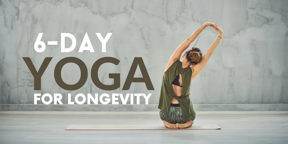 6-Day Yoga For Longevity Challenge